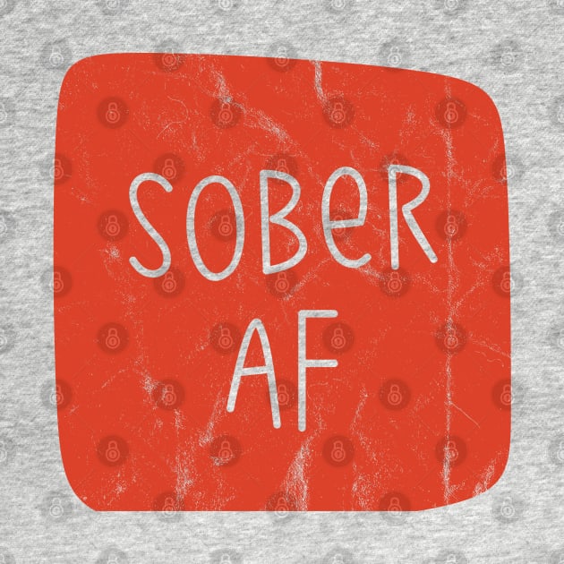 Funny Sober AF Support Sobriety Aesthetic Streetwear by dewinpal